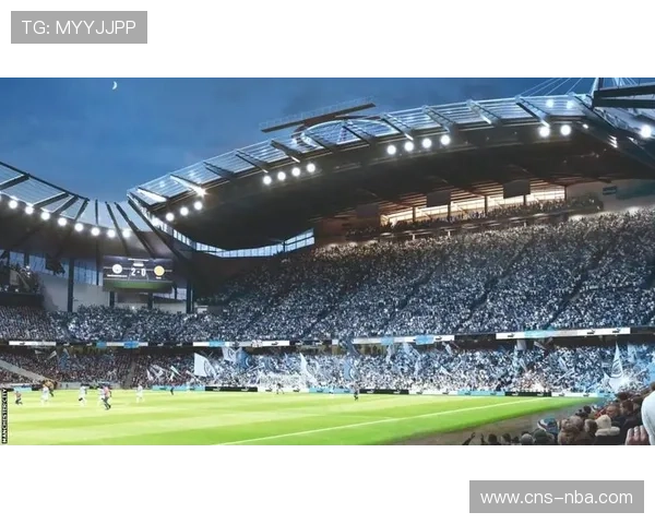 曼城伊蒂哈德球场扩建计划获批，容量将提升至六万人